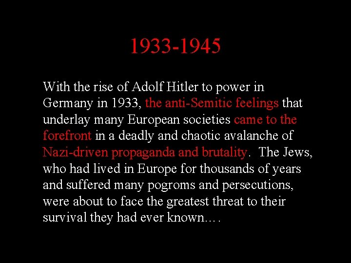 1933 -1945 With the rise of Adolf Hitler to power in Germany in 1933,