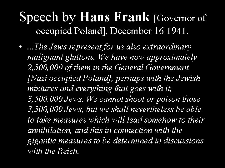 Speech by Hans Frank [Governor of occupied Poland], December 16 1941. • . .