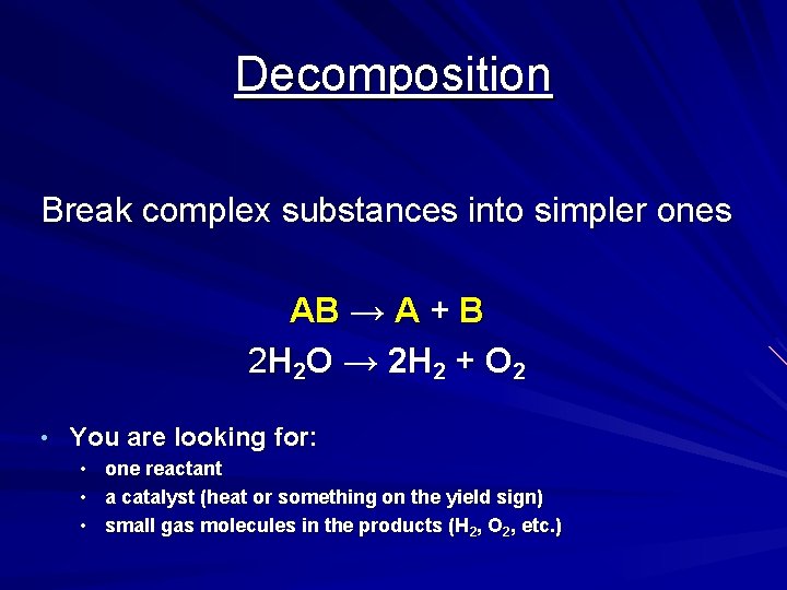 Decomposition Break complex substances into simpler ones AB → A + B 2 H Decomposition Break complex substances into simpler ones AB → A + B 2 H