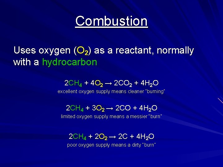 Combustion Uses oxygen (O 2) as a reactant, normally with a hydrocarbon 2 CH Combustion Uses oxygen (O 2) as a reactant, normally with a hydrocarbon 2 CH