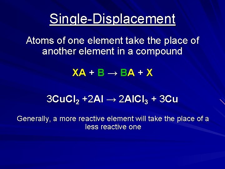 Single-Displacement Atoms of one element take the place of another element in a compound Single-Displacement Atoms of one element take the place of another element in a compound