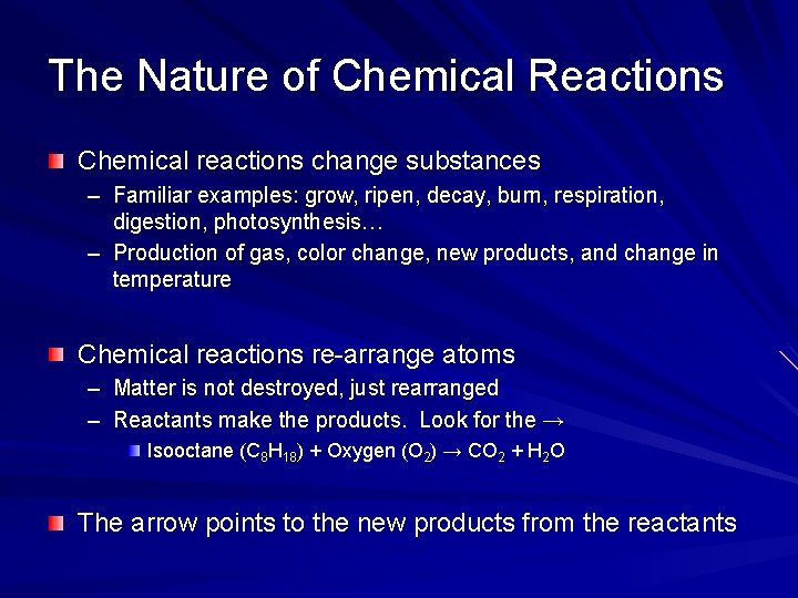The Nature of Chemical Reactions Chemical reactions change substances – Familiar examples: grow, ripen, The Nature of Chemical Reactions Chemical reactions change substances – Familiar examples: grow, ripen,