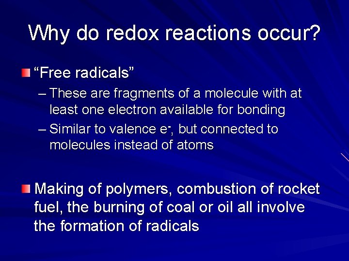 Why do redox reactions occur? “Free radicals” – These are fragments of a molecule Why do redox reactions occur? “Free radicals” – These are fragments of a molecule