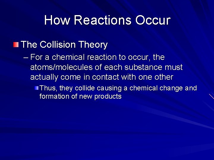 How Reactions Occur The Collision Theory – For a chemical reaction to occur, the How Reactions Occur The Collision Theory – For a chemical reaction to occur, the