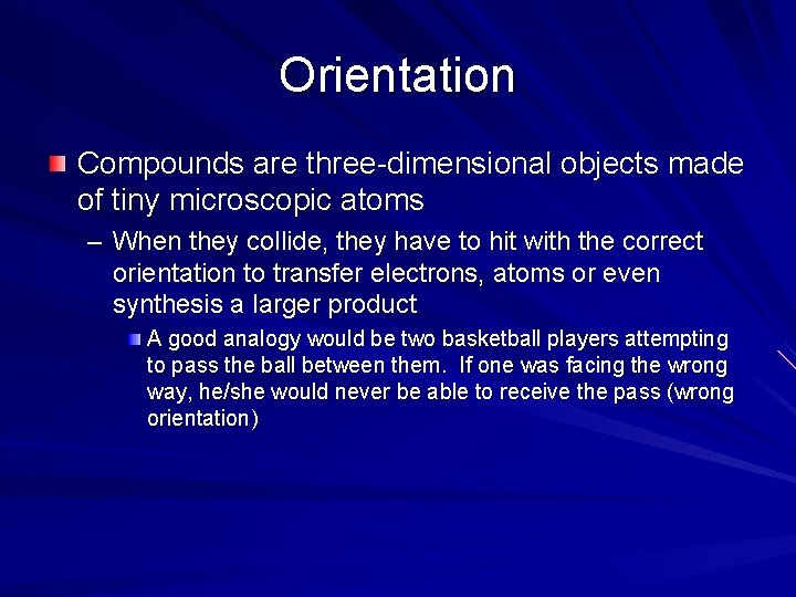 Orientation Compounds are three-dimensional objects made of tiny microscopic atoms – When they collide, Orientation Compounds are three-dimensional objects made of tiny microscopic atoms – When they collide,