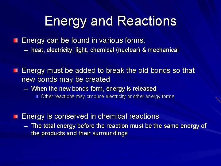 Energy and Reactions Energy can be found in various forms: – heat, electricity, light, Energy and Reactions Energy can be found in various forms: – heat, electricity, light,