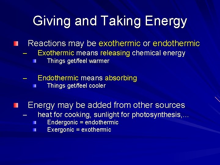 Giving and Taking Energy Reactions may be exothermic or endothermic – Exothermic means releasing Giving and Taking Energy Reactions may be exothermic or endothermic – Exothermic means releasing