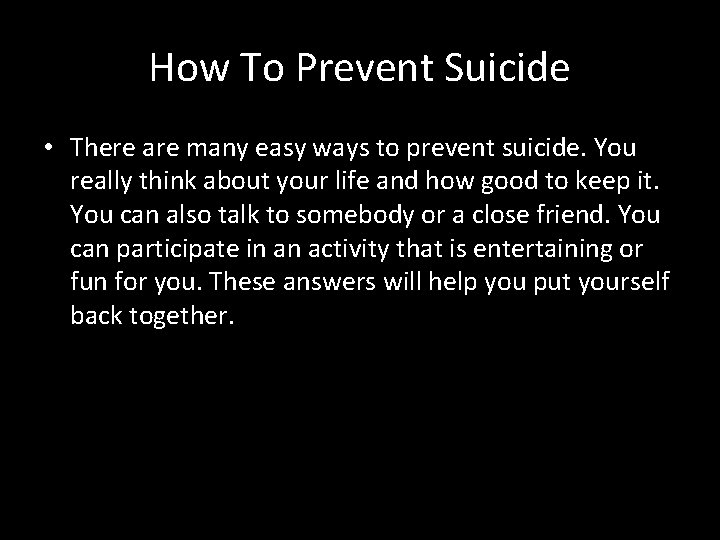 How To Prevent Suicide • There are many easy ways to prevent suicide. You