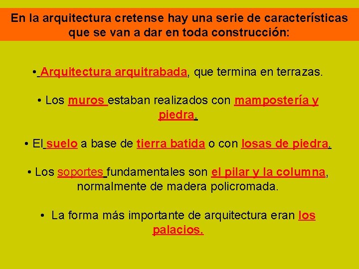 En la arquitectura cretense hay una serie de características que se van a dar