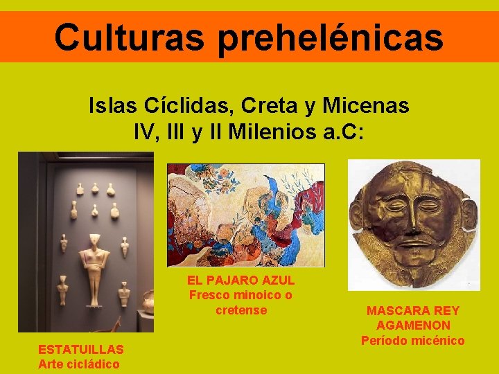 Culturas prehelénicas Islas Cíclidas, Creta y Micenas IV, III y II Milenios a. C: