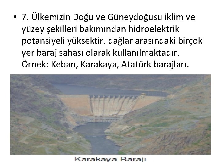  • 7. Ülkemizin Doğu ve Güneydoğusu iklim ve yüzey şekilleri bakımından hidroelektrik potansiyeli