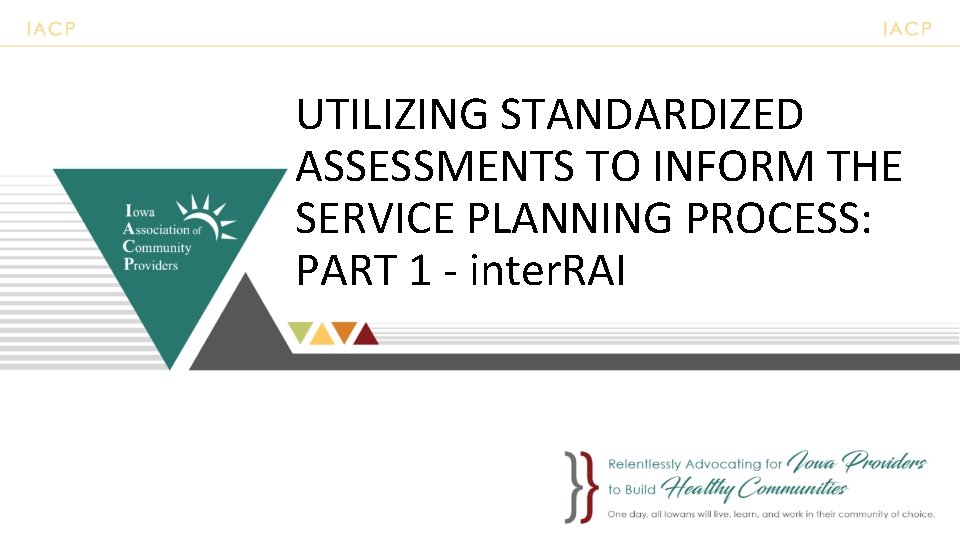 UTILIZING STANDARDIZED ASSESSMENTS TO INFORM THE SERVICE PLANNING PROCESS: PART 1 - inter. RAI