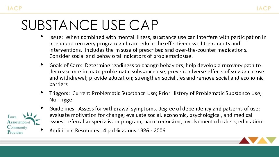 SUBSTANCE USE CAP • Issue: When combined with mental illness, substance use can interfere