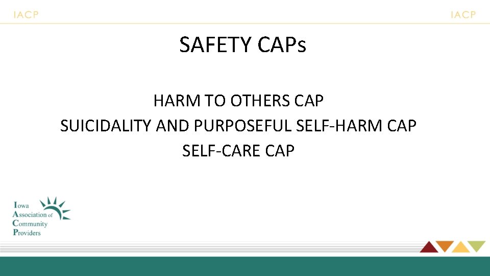 SAFETY CAPs HARM TO OTHERS CAP SUICIDALITY AND PURPOSEFUL SELF-HARM CAP SELF-CARE CAP 