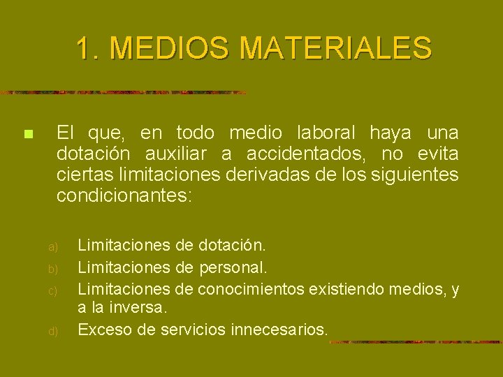 1. MEDIOS MATERIALES n El que, en todo medio laboral haya una dotación auxiliar