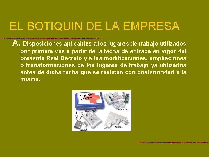 EL BOTIQUIN DE LA EMPRESA A. Disposiciones aplicables a los lugares de trabajo utilizados