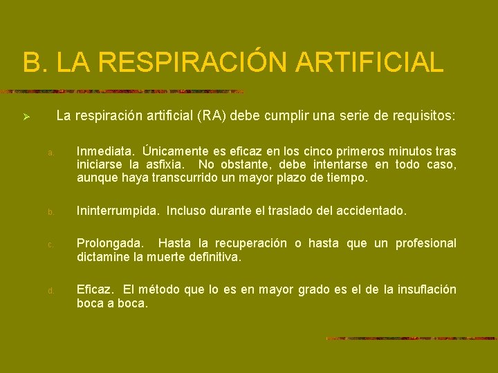 B. LA RESPIRACIÓN ARTIFICIAL La respiración artificial (RA) debe cumplir una serie de requisitos: