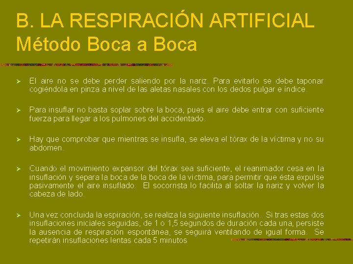 B. LA RESPIRACIÓN ARTIFICIAL Método Boca a Boca Ø El aire no se debe