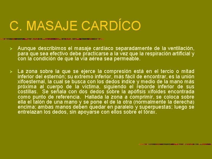 C. MASAJE CARDÍCO Ø Aunque describimos el masaje cardíaco separadamente de la ventilación, para