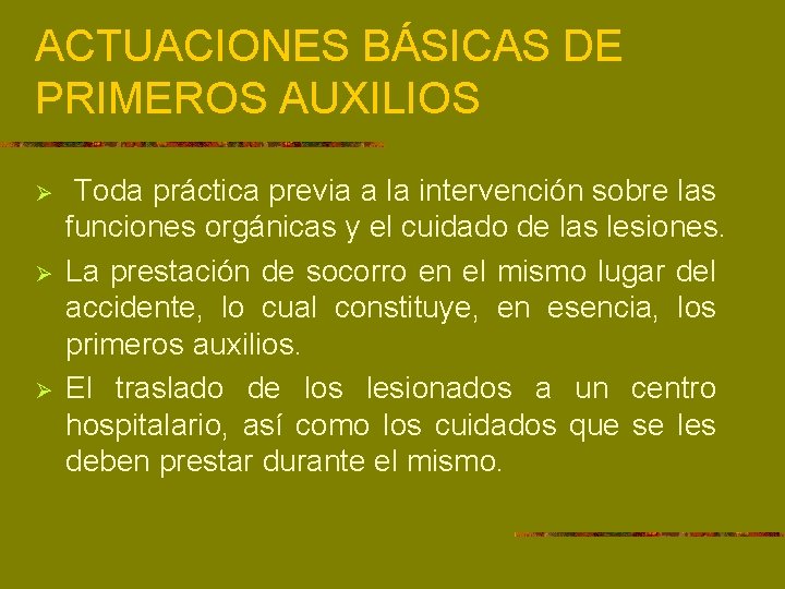 ACTUACIONES BÁSICAS DE PRIMEROS AUXILIOS Ø Ø Ø Toda práctica previa a la intervención