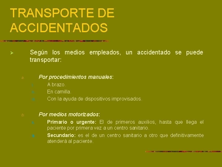 TRANSPORTE DE ACCIDENTADOS Según los medios empleados, un accidentado se puede transportar: Ø Por