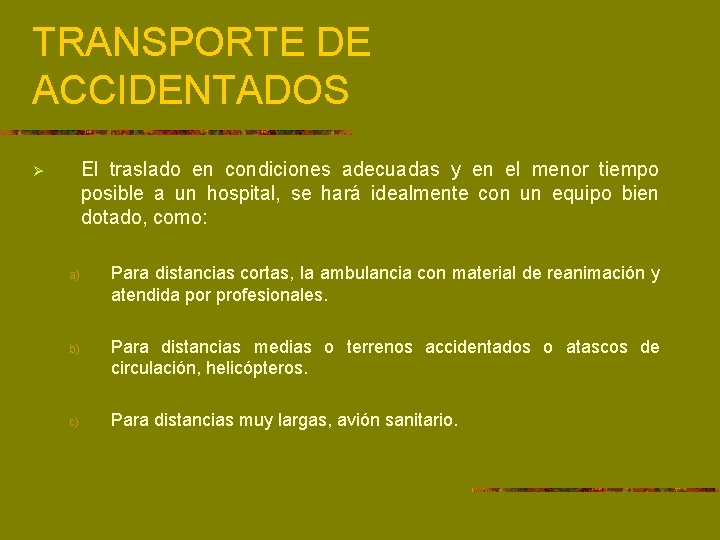 TRANSPORTE DE ACCIDENTADOS El traslado en condiciones adecuadas y en el menor tiempo posible