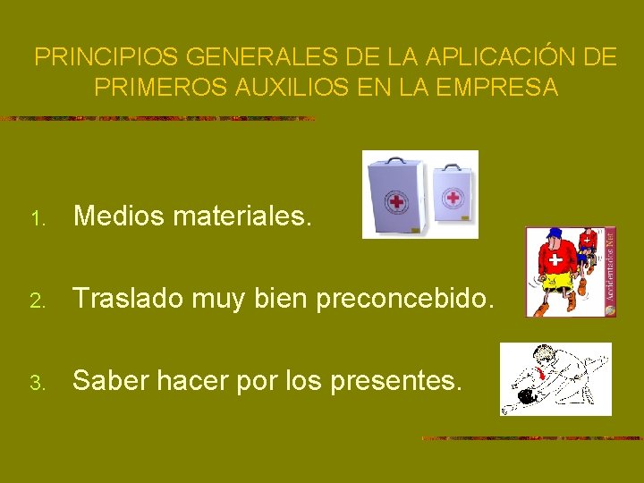 PRINCIPIOS GENERALES DE LA APLICACIÓN DE PRIMEROS AUXILIOS EN LA EMPRESA 1. Medios materiales.