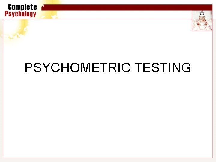 PSYCHOMETRIC TESTING 