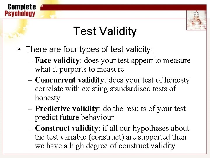 Test Validity • There are four types of test validity: – Face validity: does