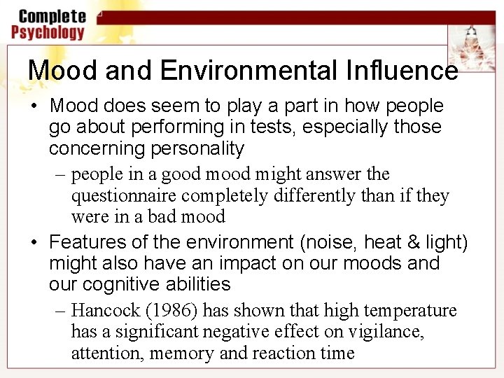 Mood and Environmental Influence • Mood does seem to play a part in how