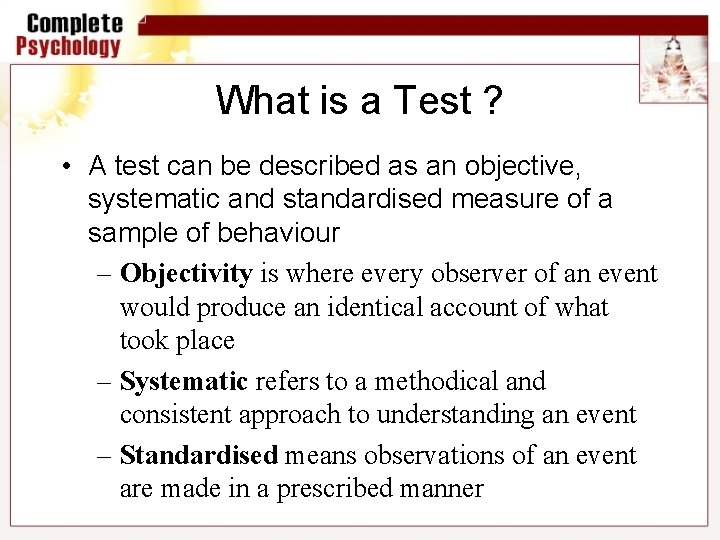 What is a Test ? • A test can be described as an objective,