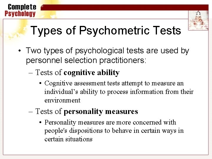 Types of Psychometric Tests • Two types of psychological tests are used by personnel