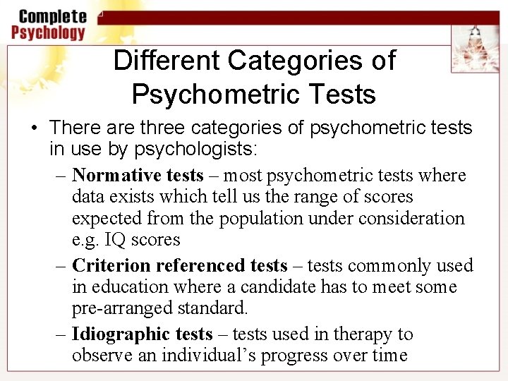 Different Categories of Psychometric Tests • There are three categories of psychometric tests in