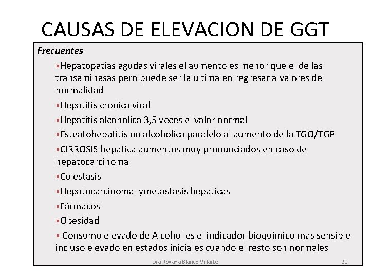 CAUSAS DE ELEVACION DE GGT Frecuentes • Hepatopatías agudas virales el aumento es menor