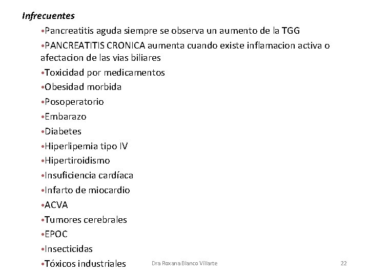 Infrecuentes • Pancreatitis aguda siempre se observa un aumento de la TGG • PANCREATITIS