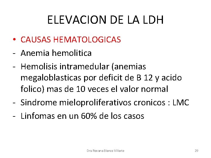 ELEVACION DE LA LDH • CAUSAS HEMATOLOGICAS - Anemia hemolitica - Hemolisis intramedular (anemias