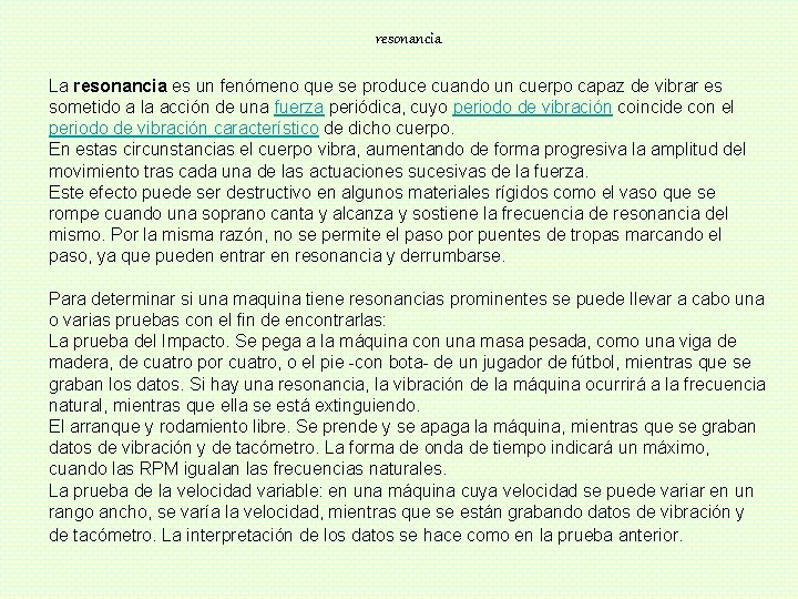 resonancia La resonancia es un fenómeno que se produce cuando un cuerpo capaz de