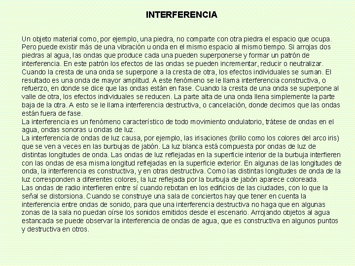 INTERFERENCIA Un objeto material como, por ejemplo, una piedra, no comparte con otra piedra