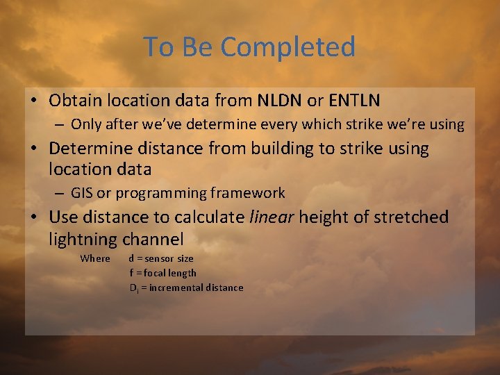 To Be Completed • Obtain location data from NLDN or ENTLN – Only after