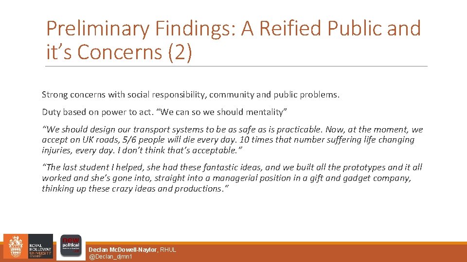 Preliminary Findings: A Reified Public and it’s Concerns (2) Strong concerns with social responsibility,