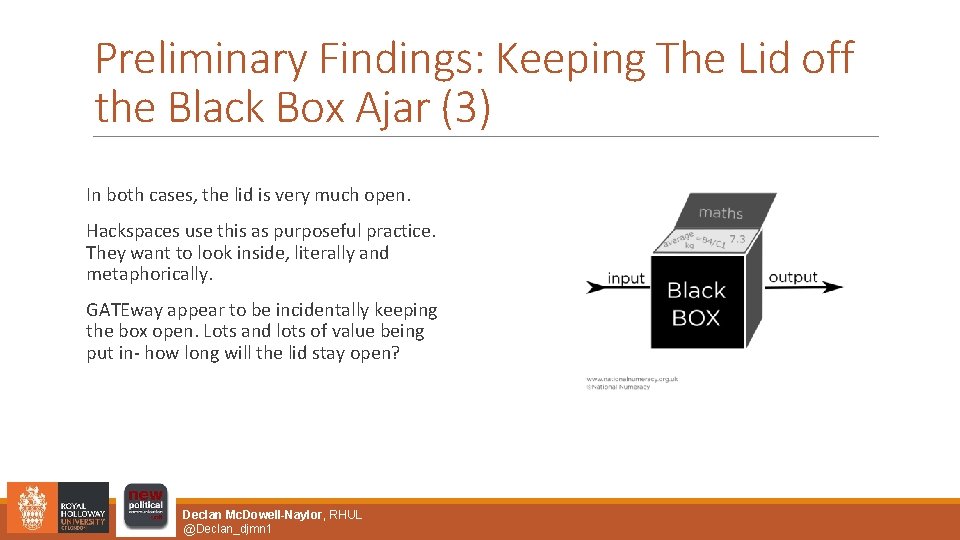 Preliminary Findings: Keeping The Lid off the Black Box Ajar (3) In both cases,