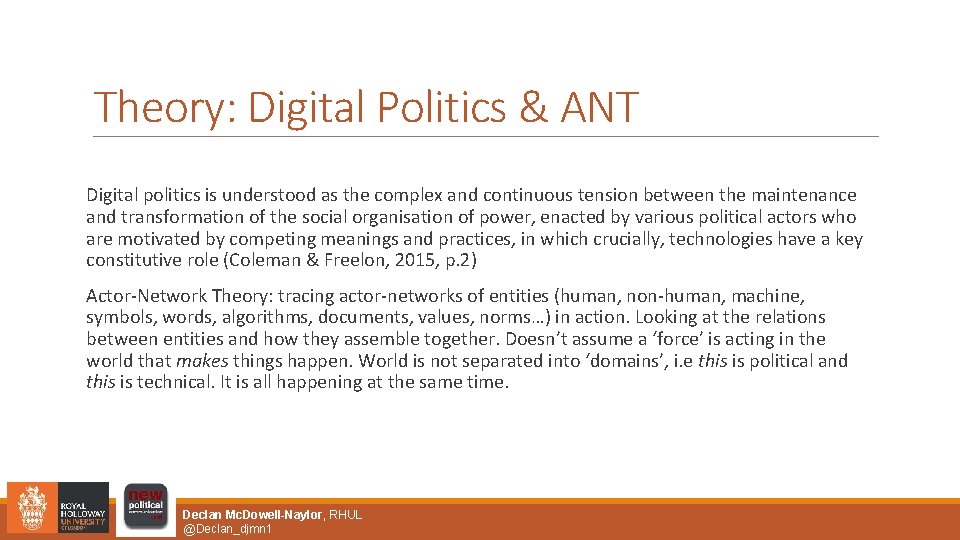 Theory: Digital Politics & ANT Digital politics is understood as the complex and continuous