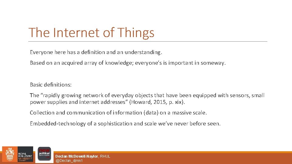 The Internet of Things Everyone here has a definition and an understanding. Based on