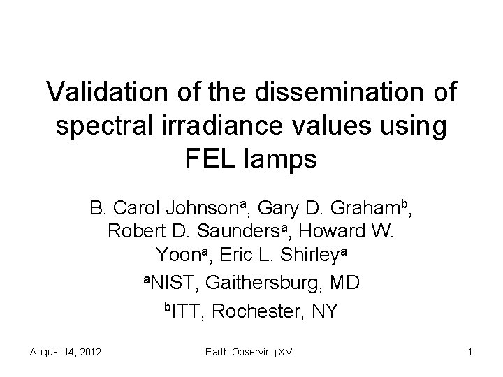 Validation of the dissemination of spectral irradiance values using FEL lamps B. Carol Johnsona,