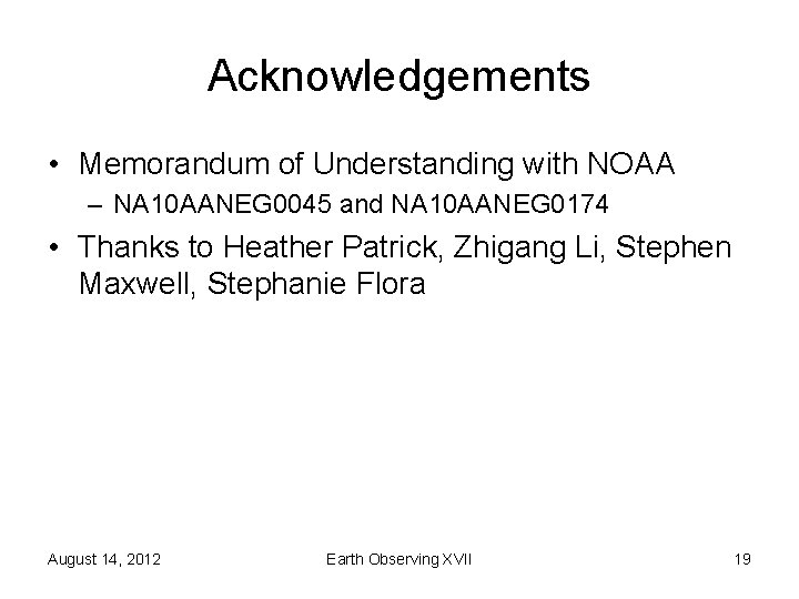 Acknowledgements • Memorandum of Understanding with NOAA – NA 10 AANEG 0045 and NA