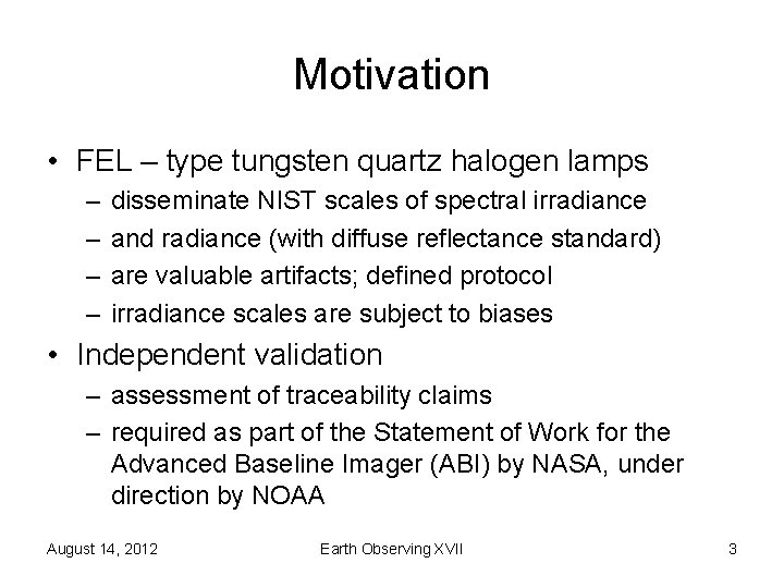 Motivation • FEL – type tungsten quartz halogen lamps – – disseminate NIST scales