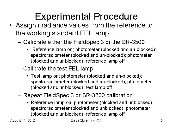 Experimental Procedure • Assign irradiance values from the reference to the working standard FEL