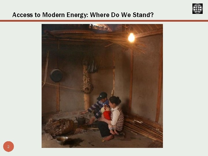 Access to Modern Energy: Where Do We Stand? 2 