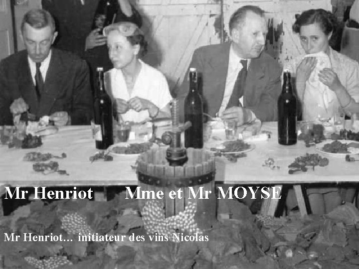 Mr Henriot Mme et Mr MOYSE Mr Henriot… initiateur des vins Nicolas 