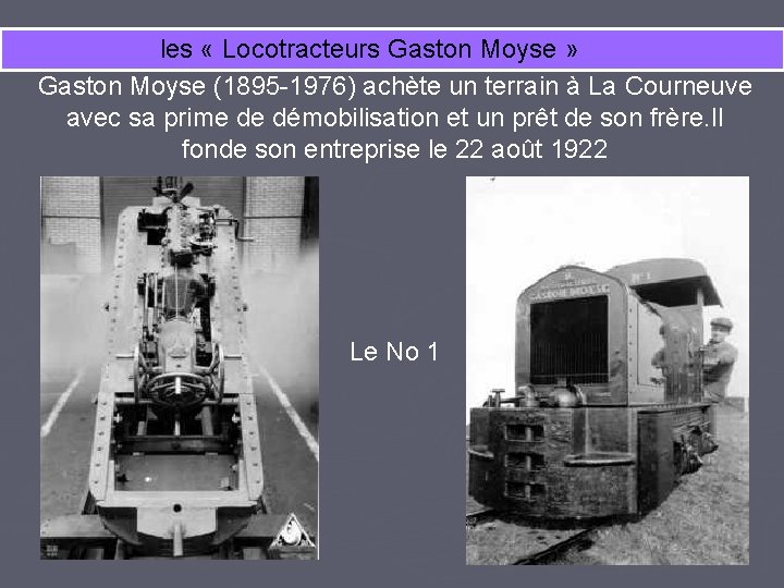 les « Locotracteurs Gaston Moyse » Gaston Moyse (1895 -1976) achète un terrain à